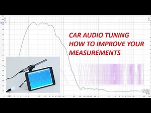 Car Audio Tuning - How to Improve your Measurements