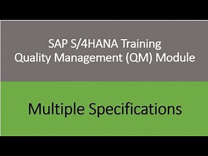 Video 30 - SAP S/4HANA Quality Management (QM) module training : Multiple Specifications.
