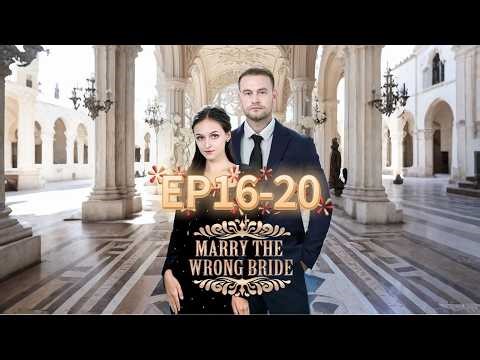 EP 16-20 | Marry The Wrong Bride