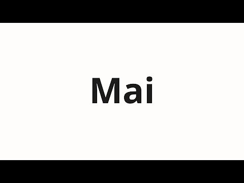 How to pronounce Mai