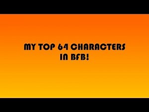 My top 64 characters in BFB!