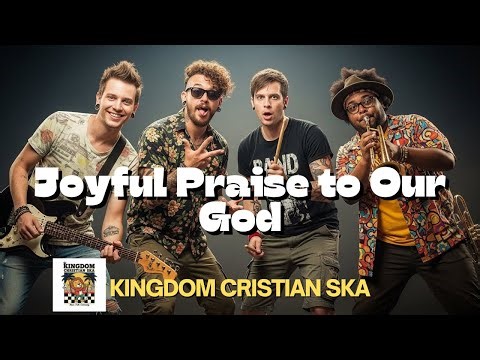 🎺✝️🔥 Joyful Praise to Our God | Christian Ska Worship | Kingdom Christian Ska Song