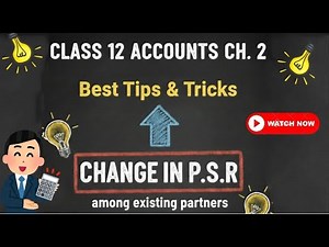Class 12 Accounts Chapter 2 | Best Tips & Tricks | Changing P.S.R among existing partners