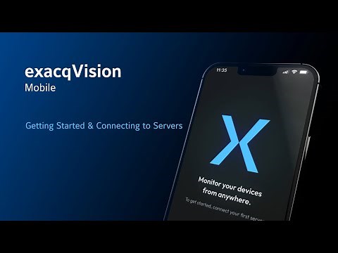 exacqVision Mobile - Getting Started & Server Connections
