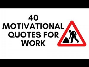40 Motivational Quotes For Work