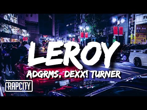 ADGRMS & Dexx! Turner - Leroy (Lyrics)