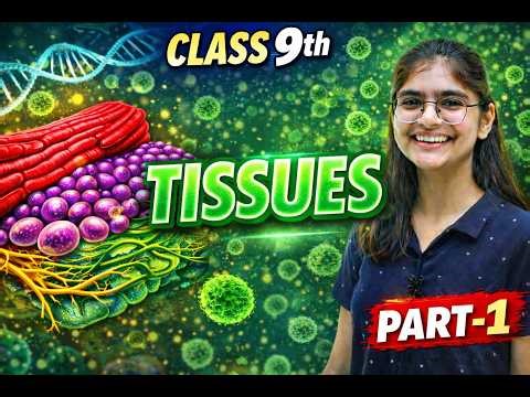TISSUES Explained 😱 | Class 9 Part-1 Full Explanation