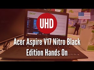 Acer Aspire V17 Nitro Black Edition Hands On [4K UHD]