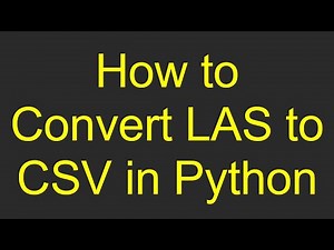 How to Convert LAS to CSV in Python