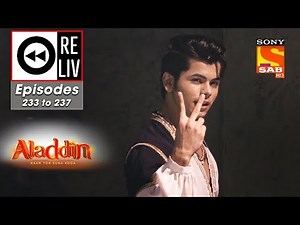 Weekly ReLIV - Aladdin - 8th July To 12th July 2019 - Episodes 233 To 237