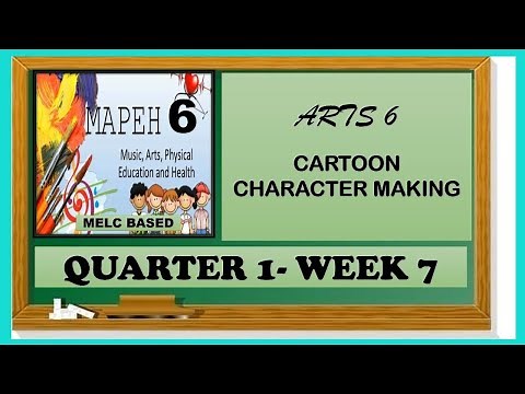 MAPEH 6 (ARTS) | CARTOON CHARACTER MAKING | QUARTER 1 WEEK 7