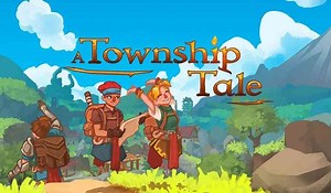 A Township Tale Review - A Tale With Tons of Potential