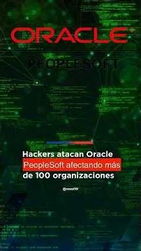 🚨 Hackers golpean a Oracle PeopleSoft: 100+ organizaciones afectadas! 💻⚠️