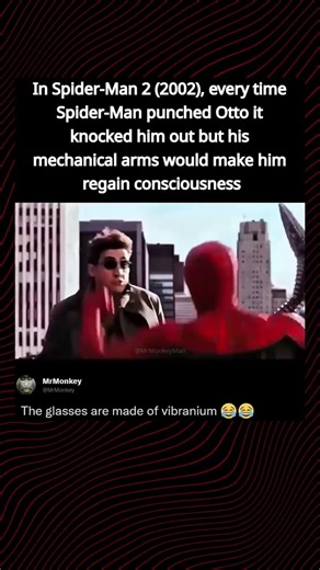 In Spider-Man 2 (2002), every time Spider-Man punched Otto it knocked him out but his mechanical...