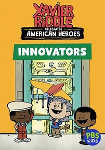 Xavier Riddle Celebrates American Heroes: Innovators