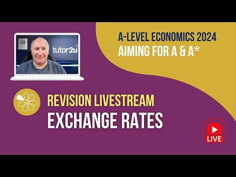 Exchange Rates | Livestream | Aiming for A-A* Economics 2024
