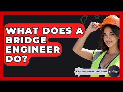 What Does A Bridge Engineer Do? - Civil Engineering Explained