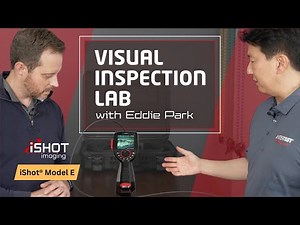 Visual Inspection Lab: iShot Model E Video Borescope w/ Eddie Park