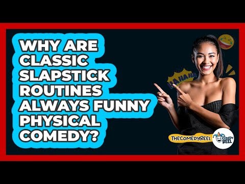 Why Are Classic Slapstick Routines Always Funny Physical Comedy? - The Comedy Reel
