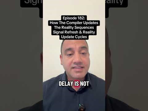 Episode 182: How The Compiler Updates Reality Sequences. Signal Refresh & Reality Update Cycles.