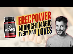 Does Erecpower Really Work? A Complete Review on Male Enhancement!