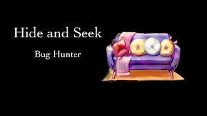 Bug Hunter - Hide and Seek