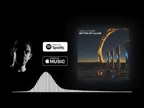 Better Off Alone - Josh Le Tissier Remix [Progressive House / Big Room] (Alice Deejay Cover)