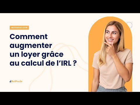 Comment augmenter un loyer grâce au calcul de l'IRL ?