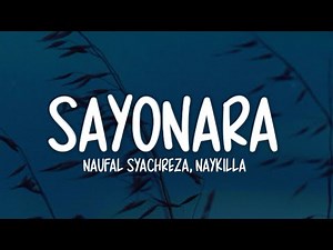 Naufal Syachreza, Naykilla - Sayonara (Lirik Lagu)