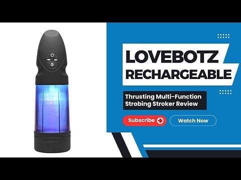 Lovebotz Rechargeable Thrusting Multi-Function Strobing Stroker Review