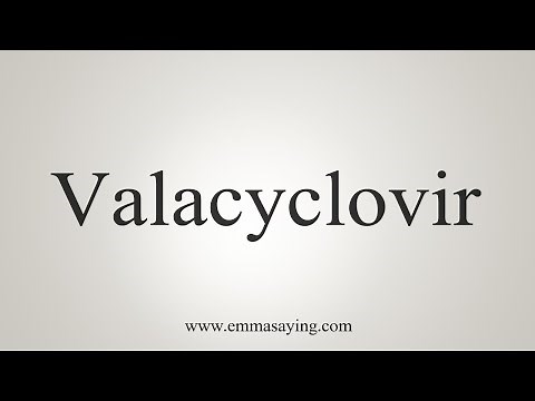 How To Say Valacyclovir