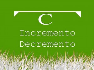 Aula de Programação C 007 - Incremento e Decremento.