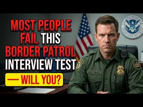 Most People Fail This Border Patrol Interview Test — Will You?