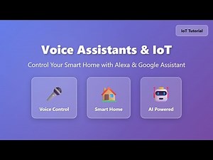 Voice Assistants & IoT: Complete Guide to Alexa & Google Assistant Smart Home Control
