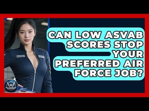 Can Low ASVAB Scores Stop Your Preferred Air Force Job? - Sky Command Brotherhood