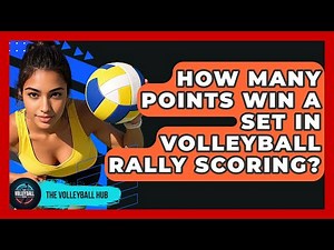 How Many Points Win A Set In Volleyball Rally Scoring? - The Volleyball Hub