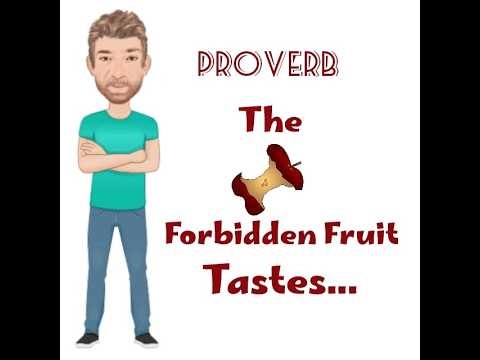 The Forbidden Fruit Tastes the Sweetest. - Proverbs (714) Origin - English Tutor Nick P