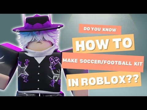 How To Make Football Kit In Roblox???
