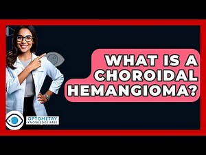 What Is A Choroidal Hemangioma? - Optometry Knowledge Base