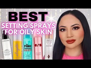 TOP 5 BEST MAKEUP SETTING SPRAYS FOR OILY SKIN! CONTROLS OIL FOR LONG LASTING MAKEUP!!