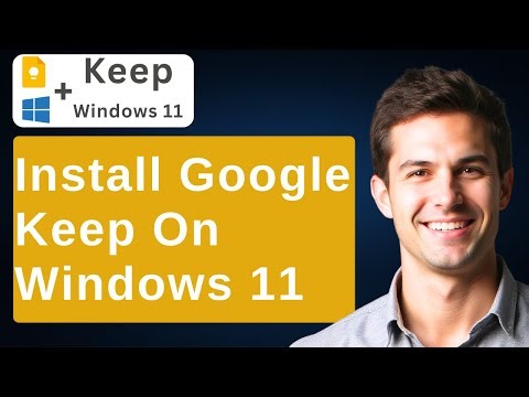 How To Install Google Keep On Windows 11 [2025 Guide]