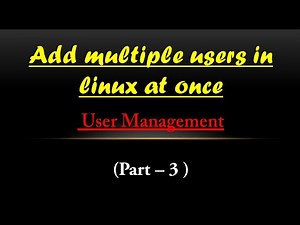 How to add multiple users and groups ( User management Part-3 )