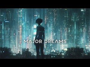 Major Dreams🔺Evocative Cyberpunk Ambient🔺A Ghost In The Shell Inspired Music Journey