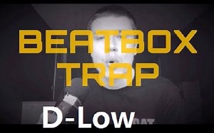 【Beatbox】D-low 一分钟的疯狂trap（后段炸到我跳起来）