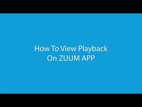How To View Playback On ZUUM APP