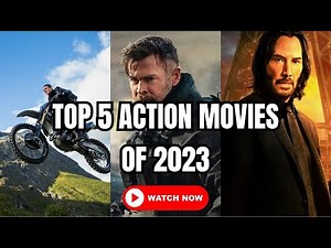 Top 5 Action Movies Of 2023