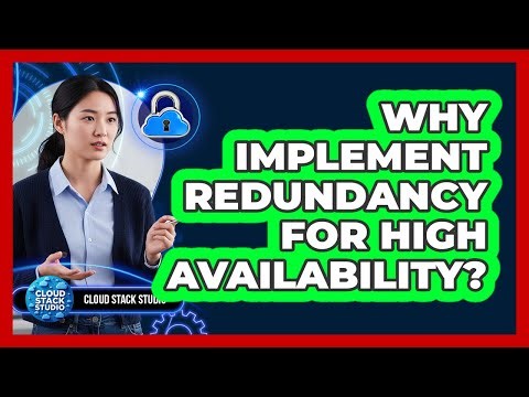 Why Implement Redundancy For High Availability?