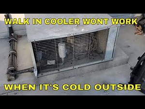 WALK IN COOLER ONLY WORKS WHEN IT'S WARM OUTSIDE