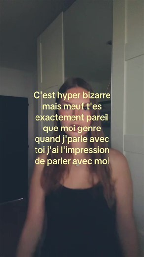 C'est hyper bizarre mais meuf t'es exactement pareil que moi — vidéo relatable