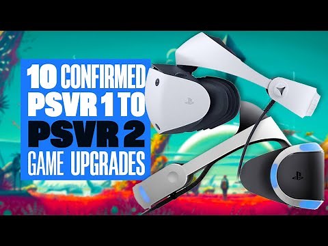 10 CONFIRMED PSVR 1 To PSVR 2 Upgrades (As Of Nov 13th) - SIX CONFIRMED FREE! - Ian's VR Corner